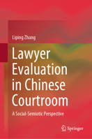 Lawyer Evaluation in Chinese Courtroom: A Social-Semiotic Perspective 9819712106 Book Cover