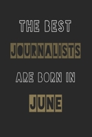 The Best journalists are born in June journal: 6*9 Lined Diary Notebook, Journal or Planner and Gift with 120 pages 1674110855 Book Cover