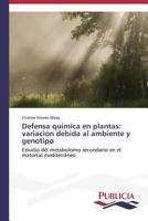 Defensa Quimica En Plantas: Variacion Debida Al Ambiente y Genotipo 363955549X Book Cover