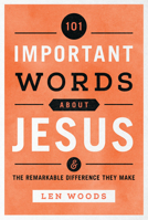 101 Important Words about Jesus: And the Remarkable Difference They Make 164070082X Book Cover