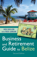Business and Retirement Guide to Belize: The Last Virgin Paradise 155488957X Book Cover