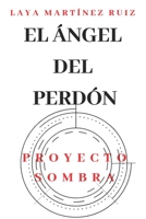 El �ngel del Perd�n: Proyecto Sombra 1088638228 Book Cover