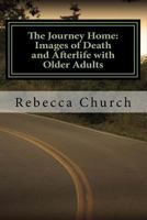 The Journey Home: Images of Death and Afterlife with Older Adults 1537000365 Book Cover
