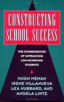 Constructing School Success: The Consequences of Untracking Low Achieving Students 0521568269 Book Cover