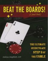 Beat the Boards! (I Just Did): The Ultimate Guide to Ace Step 2 of the USMLE 076374123X Book Cover
