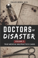 Doctors of Disaster: True Medical Malpractice Cases: Volume 3 B0HDQF77LT Book Cover