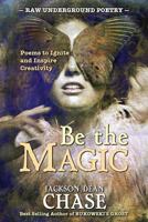 Be the Magic: Poems to Ignite and Inspire Creativity 1522925104 Book Cover