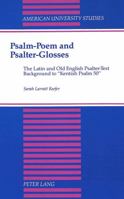 Psalm-Poem and Psalter-Glosses: The Latin and Old English Psalter-Text Background to «Kentish Psalm 50» 0820414794 Book Cover