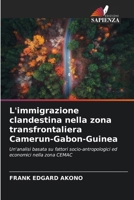 L'immigrazione clandestina nella zona transfrontaliera Camerun-Gabon-Guinea (Italian Edition) 620833537X Book Cover