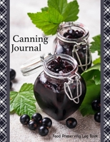Canning Journal Food Preserving log Book: Record Keeping for Consistent Canning Pickling and Preserving Season after Season 1688315535 Book Cover