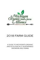 2018 Farm Guide: A Guide to Michigan's Organic and Ecologically Sustainable Growers and Farms 1717422330 Book Cover