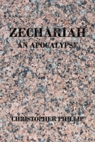 Zechariah: An Apocalypse 1638742782 Book Cover