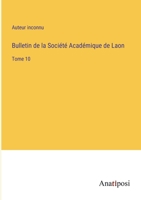 Bulletin de la Société Académique de Laon: Tome 10 3382702126 Book Cover