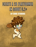 Create a 2D Platformer in Godot 3.2+ B0BSBT21RZ Book Cover