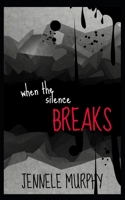 When the Silence Breaks B0H3PYR2GF Book Cover