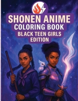 Shonen Anime Coloring Book: Black Teen Girls Edition B0FKGWCHKS Book Cover