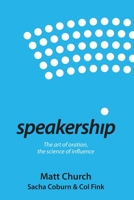 Speakership: The art of oration, the science of influence 0987470884 Book Cover