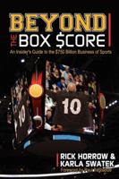 Beyond the Box Score: An Insider's Guide to the $750 Billion Business of Sports 1600376436 Book Cover