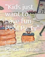 "Kids just want to have fun " Pool Party": A summers day of fun with Sissy and Bean's. B089D3FPHY Book Cover