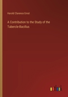 A Contribution to the Study of the Tubercle-Bacillus 3385105005 Book Cover