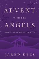 Advent with the Angels: A Daily Devotional for Kids 1954135041 Book Cover