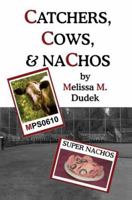 Catchers, Cows, & Nachos 059534626X Book Cover