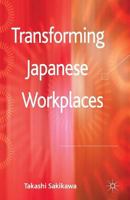 Transforming Japanese Workplaces 0230299911 Book Cover
