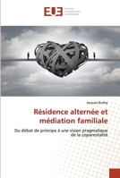 Résidence alternée et médiation familiale: Du débat de principe à une vision pragmatique de la coparentalité 6202533153 Book Cover
