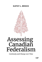 Assessing Canadian Federalism: Balancing Diversity within Unity Then and Now 1049808738 Book Cover