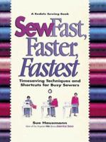 Sew Fast, Faster, Fastest: Timesaving Techniques and Shortcuts for Busy Sewers (A Rodale Sewing Book) 0875967930 Book Cover