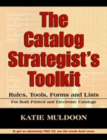 The Catalog Strategist's Toolkit: Rules, Tools, Forms, and Checklists for Both Print and Electronic Catalogs 0970451598 Book Cover