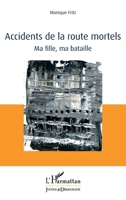 Accidents de la route mortels: Ma fille, ma bataille (Justice Et Démocratie) (French Edition) 2343188726 Book Cover