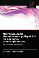 Mikrosymulacja Modelowanie polityki TIK na poziomie przedsiębiorstwa: Statyczny model mikrosymulacji 620296362X Book Cover