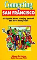 Connecting In San Francisco, 693 Great Places To Enjoy Yourself And Meet New People 0964370824 Book Cover