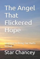 The Angel That Flickered Hope: Learning to Bring Our Hurts to God (The Angel That Flickered Hope – Middle Grade Series) B0GSKTPP72 Book Cover