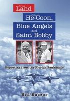 In the Land of the He-Coon, Blue Angels and Saint Bobby: Reporting from the Florida Panhandle B0GS3ZYBX7 Book Cover