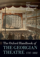 The Oxford Handbook of the Georgian Theatre 1737-1832 (Oxford Handbooks of Literature) 0198816456 Book Cover