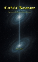 Aletheia 2 Resonanz: Fragmentierte Zeitlinien, kohärente Stimmen (German Edition) 381926132X Book Cover