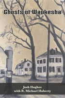 Ghosts of Waukesha (American Ghost Books) B0FSDZ6VDX Book Cover