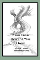 If You Knew How the Yew Grew: An Abcdiary of Trees 152324822X Book Cover