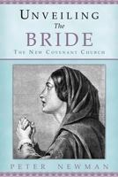 Unveiling The Bride: The New Covenant Church 0692948902 Book Cover