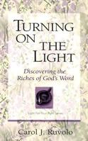 Turning on the Light: Discovering the Riches of God's Word (Light for Your Path) 0875526268 Book Cover
