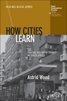 How Cities Learn: Tracing Bus Rapid Transit in South Africa 1119794285 Book Cover