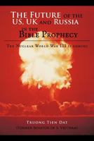 The Future of the US, UK and Russia in the Bible Prophecy: The Nuclear World War III is Coming 1463429290 Book Cover