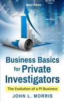 Business Basics for Private Investigators: The Evolution of a PI Business (How to be a Private Investigator) B08HBMGZ1G Book Cover