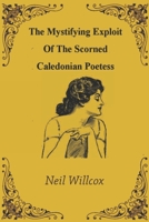 The Mystifying Exploit Of The Scorned Caledonian Poetess B08CJQNWX4 Book Cover