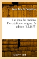 Les jeux des anciens. Description et origine. 2e édition 2329985487 Book Cover
