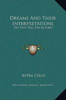 Dreams and Their Interpretations: Do They Tell the Future? 1425323790 Book Cover