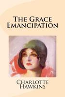 The Grace Emancipation 1502533839 Book Cover