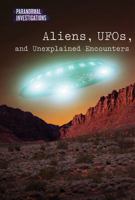 Aliens, UFOs, and Unexplained Encounters 1502628457 Book Cover